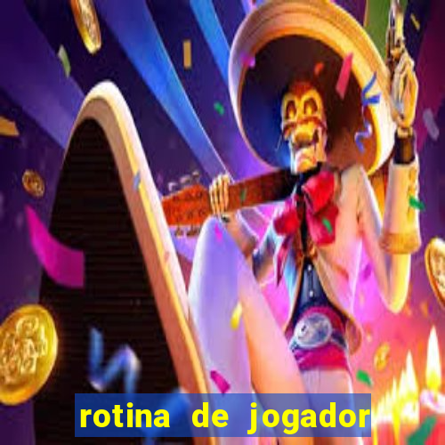 rotina de jogador de futebol